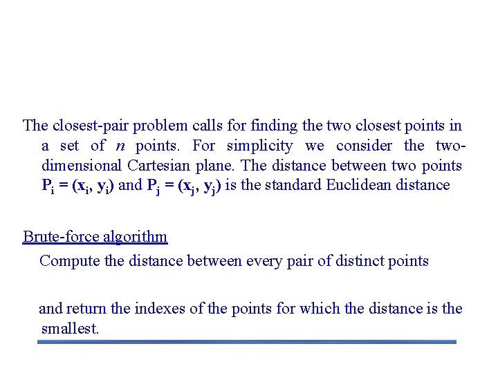 3. 3 Closest-Pair Problem The closest-pair problem calls for finding the two closest points