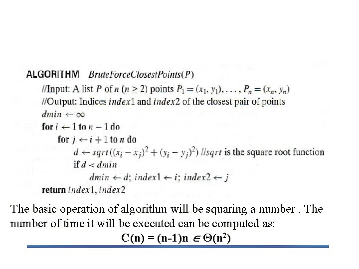 Closest-Pair Brute-Force Algorithm The basic operation of algorithm will be squaring a number. The Closest-Pair Brute-Force Algorithm The basic operation of algorithm will be squaring a number. The