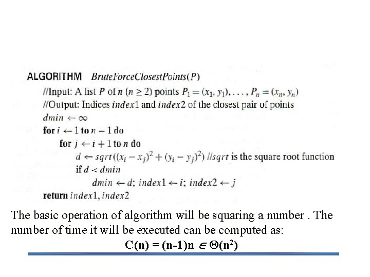 Closest-Pair Brute-Force Algorithm The basic operation of algorithm will be squaring a number. The