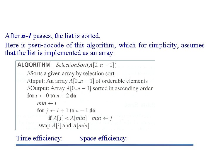 Analysis of Selection Sort After n-1 passes, the list is sorted. Here is pseu-docode