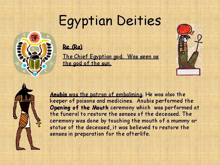 Egyptian Deities Re (Ra) The Chief Egyptian god. Was seen as the god of