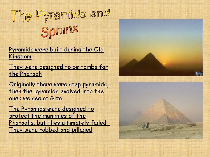 Pyramids were built during the Old Kingdom They were designed to be tombs for