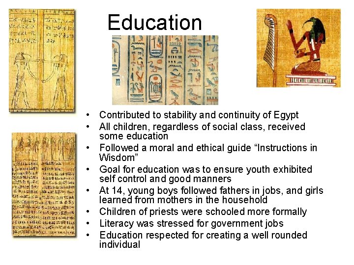 Education • Contributed to stability and continuity of Egypt • All children, regardless of