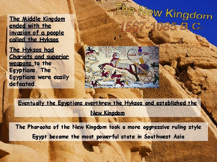 The Middle Kingdom ended with the invasion of a people called the Hyksos The