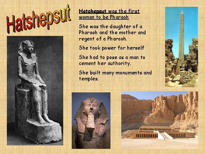 Hatshepsut was the first woman to be Pharaoh She was the daughter of a