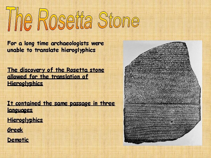For a long time archaeologists were unable to translate hieroglyphics The discovery of the