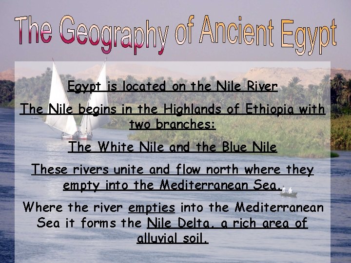 Egypt is located on the Nile River The Nile begins in the Highlands of