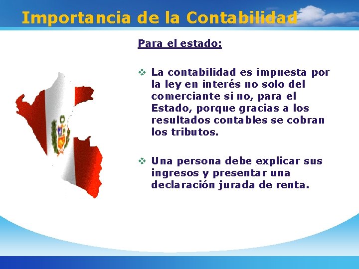 Importancia de la Contabilidad Para el estado: v La contabilidad es impuesta por la