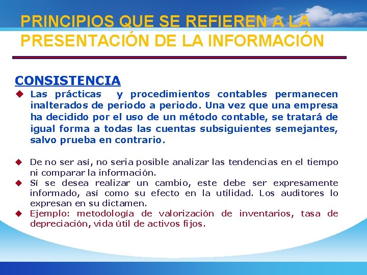 PRINCIPIOS QUE SE REFIEREN A LA PRESENTACIÓN DE LA INFORMACIÓN CONSISTENCIA u Las prácticas