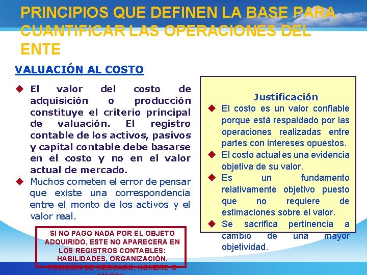 PRINCIPIOS QUE DEFINEN LA BASE PARA CUANTIFICAR LAS OPERACIONES DEL ENTE VALUACIÓN AL COSTO
