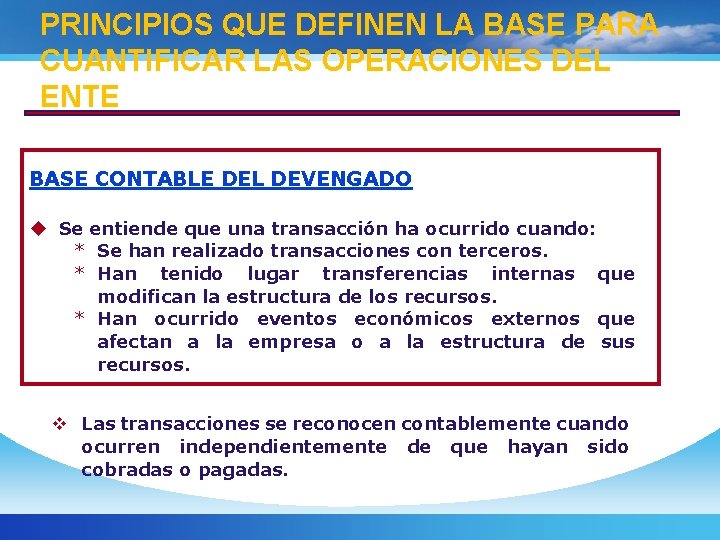 PRINCIPIOS QUE DEFINEN LA BASE PARA CUANTIFICAR LAS OPERACIONES DEL ENTE BASE CONTABLE DEL