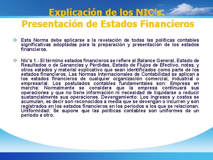 Explicación de los NIC’s. Presentación de Estados Financieros v Esta Norma debe aplicarse a
