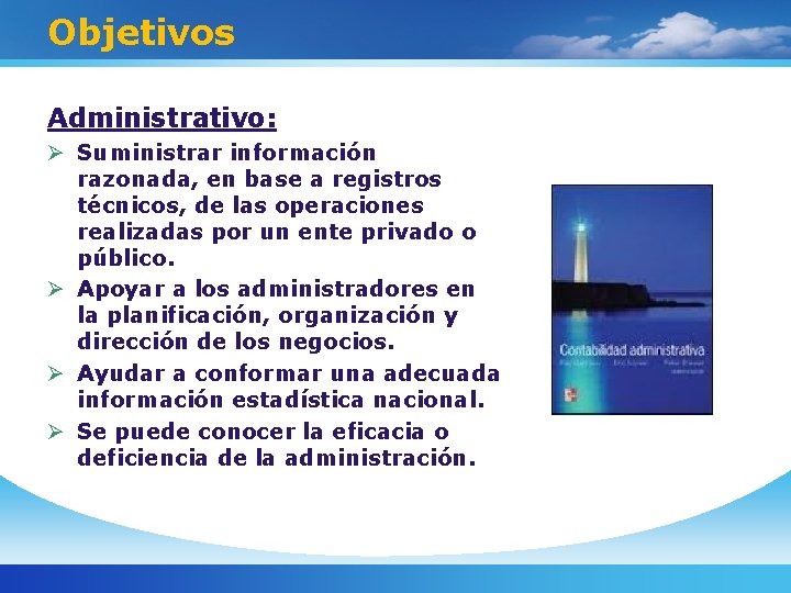 Objetivos Administrativo: Suministrar información razonada, en base a registros técnicos, de las operaciones realizadas
