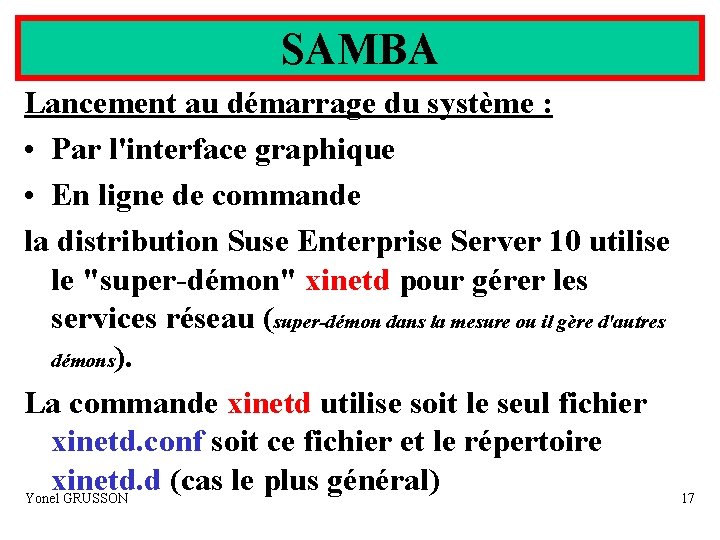 SAMBA Lancement au démarrage du système : • Par l'interface graphique • En ligne