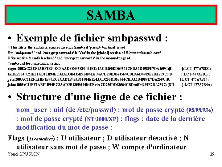 SAMBA • Exemple de fichier smbpasswd : # This file is the authentication source