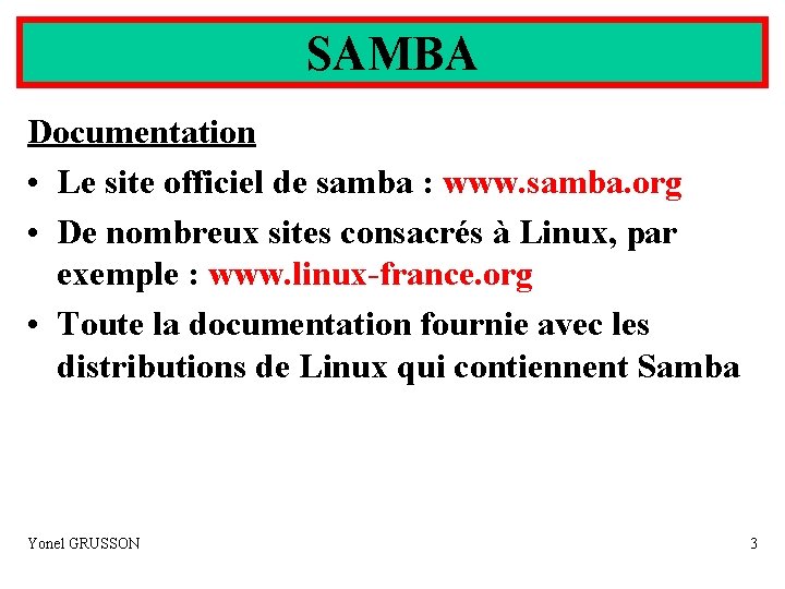 SAMBA Documentation • Le site officiel de samba : www. samba. org • De