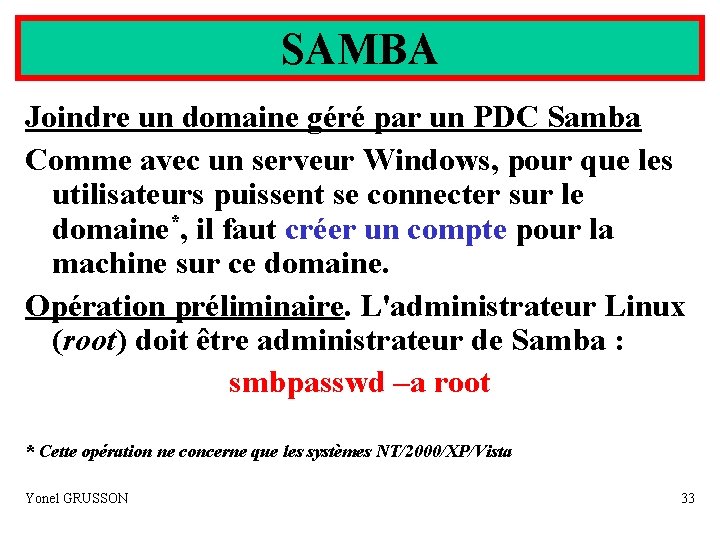 SAMBA Joindre un domaine géré par un PDC Samba Comme avec un serveur Windows,