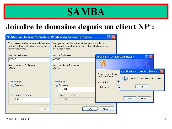 SAMBA Joindre le domaine depuis un client XP : Yonel GRUSSON 36 