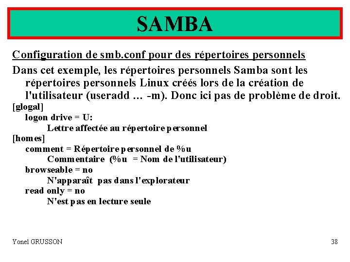 SAMBA Configuration de smb. conf pour des répertoires personnels Dans cet exemple, les répertoires