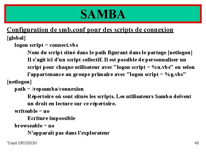 SAMBA Configuration de smb. conf pour des scripts de connexion [global] logon script =