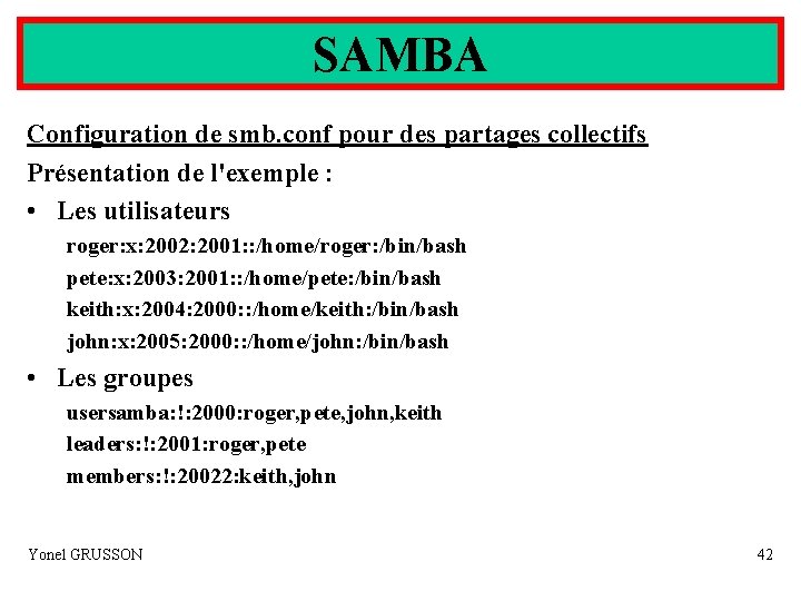 SAMBA Configuration de smb. conf pour des partages collectifs Présentation de l'exemple : •
