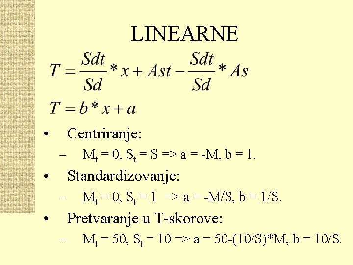 LINEARNE • Centriranje: – • Mt = 0, St = S => a =