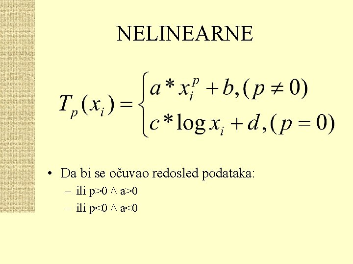 NELINEARNE • Da bi se očuvao redosled podataka: – ili p>0 ˄ a>0 –