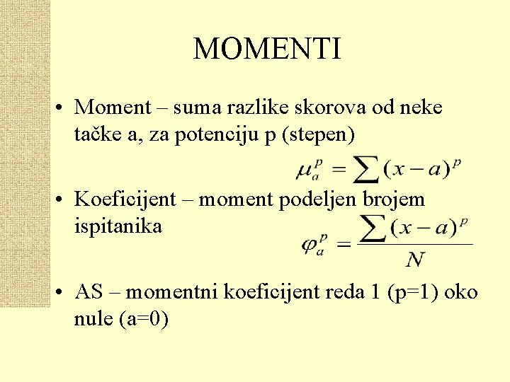 MOMENTI • Moment – suma razlike skorova od neke tačke a, za potenciju p
