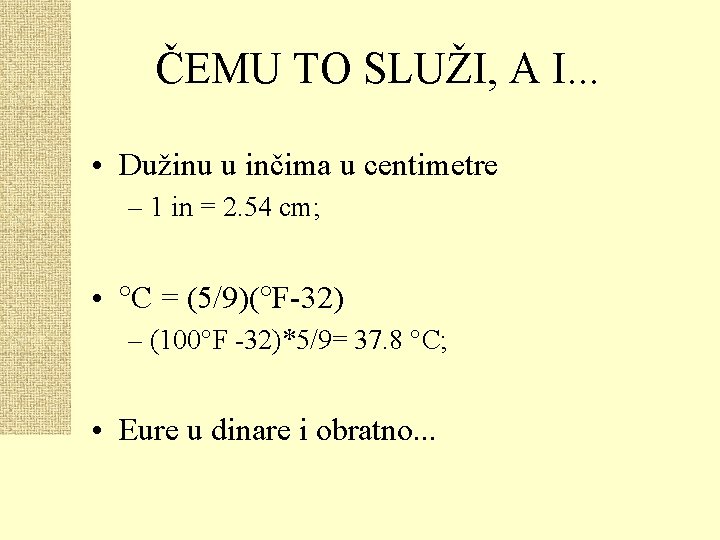ČEMU TO SLUŽI, A I. . . • Dužinu u inčima u centimetre –