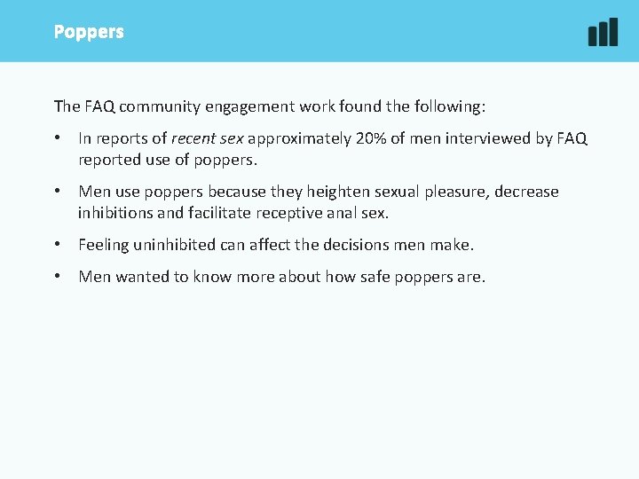 Poppers The FAQ community engagement work found the following: • In reports of recent