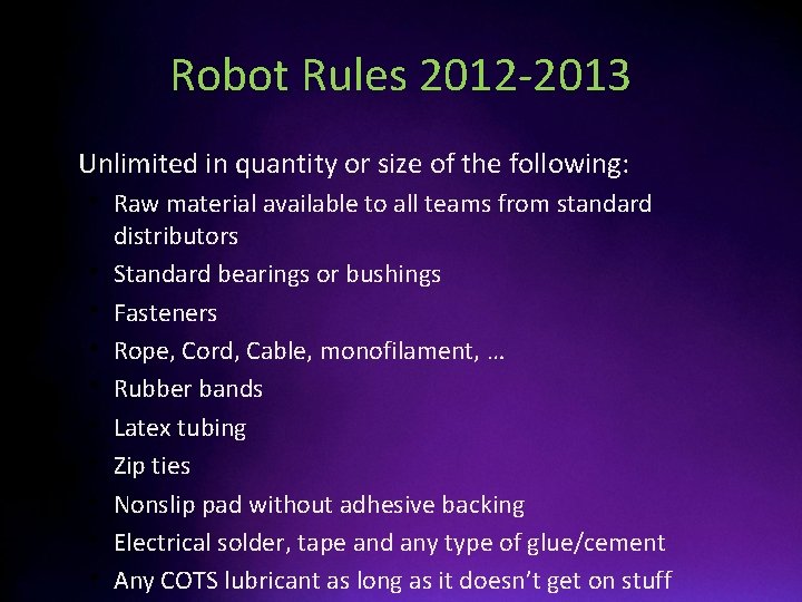 Robot Rules 2012 -2013 • Unlimited in quantity or size of the following: •