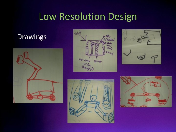 Low Resolution Design • Drawings 