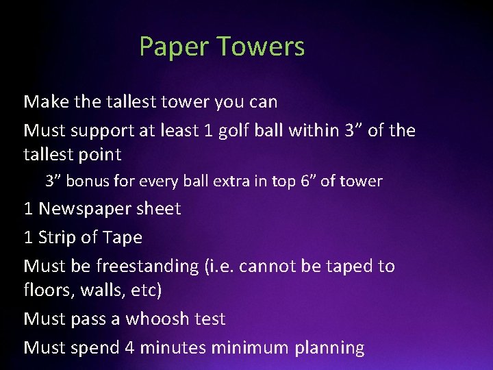 Paper Towers • Make the tallest tower you can • Must support at least