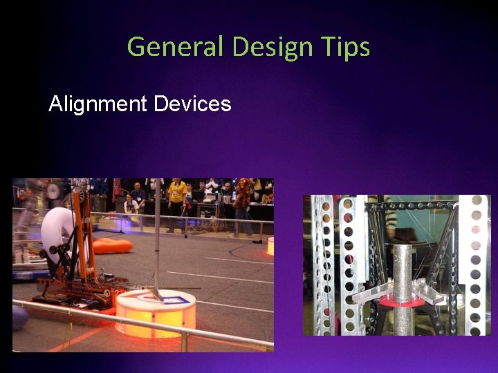 General Design Tips • Alignment Devices 
