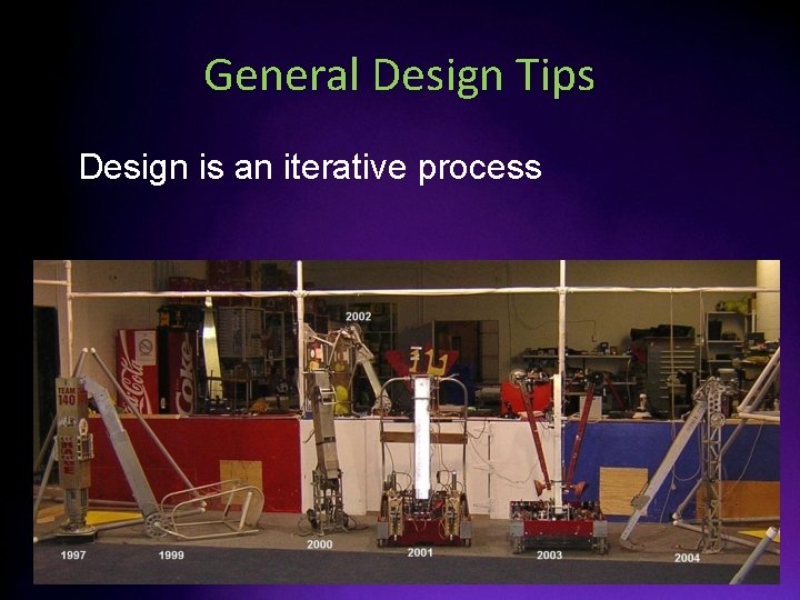 General Design Tips • Design is an iterative process 