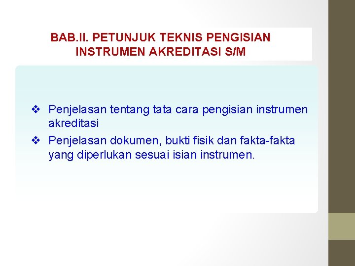 BAB. II. PETUNJUK TEKNIS PENGISIAN INSTRUMEN AKREDITASI S/M v Penjelasan tentang tata cara pengisian