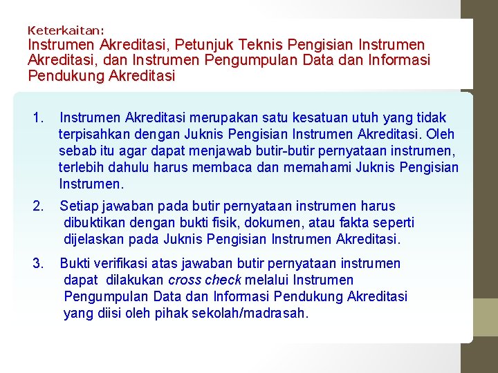 Keterkaitan: Instrumen Akreditasi, Petunjuk Teknis Pengisian Instrumen Akreditasi, dan Instrumen Pengumpulan Data dan Informasi