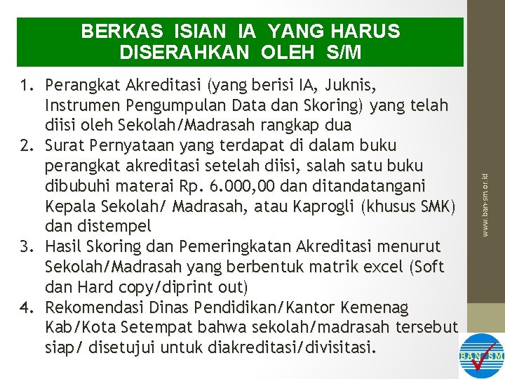 1. Perangkat Akreditasi (yang berisi IA, Juknis, Instrumen Pengumpulan Data dan Skoring) yang telah