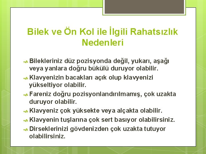 Bilek ve Ön Kol ile İlgili Rahatsızlık Nedenleri Bilekleriniz düz pozisyonda değil, yukarı, aşağı