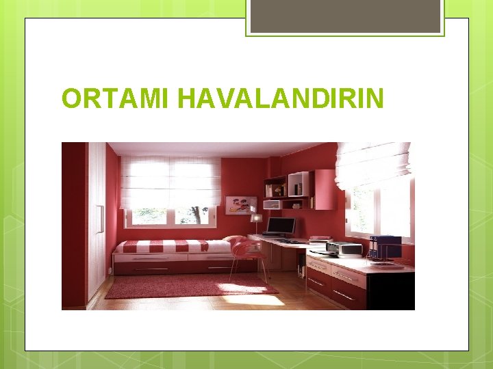 ORTAMI HAVALANDIRIN 