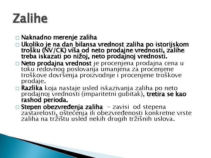 Zalihe Naknadno merenje zaliha � Ukoliko je na dan bilansa vrednost zaliha po istorijskom