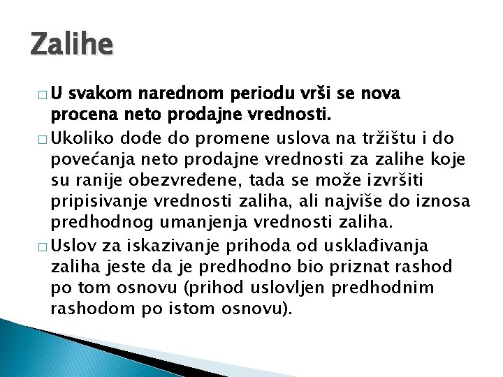 Zalihe �U svakom narednom periodu vrši se nova procena neto prodajne vrednosti. � Ukoliko