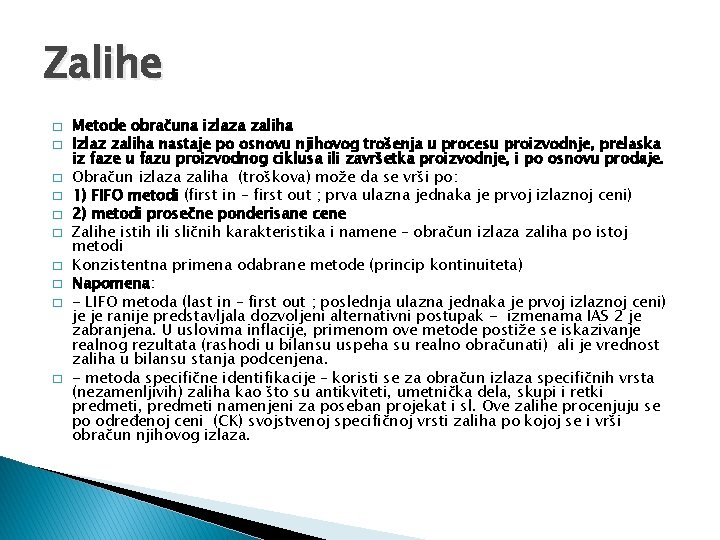 Zalihe � � � � � Metode obračuna izlaza zaliha Izlaz zaliha nastaje po Zalihe � � � � � Metode obračuna izlaza zaliha Izlaz zaliha nastaje po
