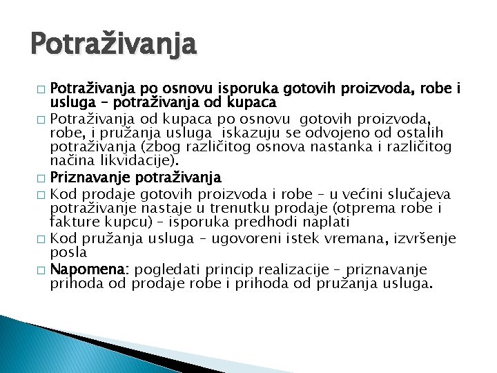 Potraživanja po osnovu isporuka gotovih proizvoda, robe i usluga – potraživanja od kupaca �