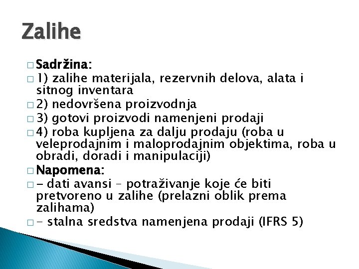 Zalihe � Sadržina: � 1) zalihe materijala, rezervnih delova, alata i sitnog inventara � Zalihe � Sadržina: � 1) zalihe materijala, rezervnih delova, alata i sitnog inventara �