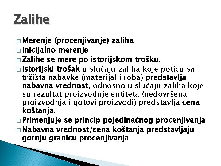 Zalihe � Merenje (procenjivanje) zaliha � Inicijalno merenje � Zalihe se mere po istorijskom