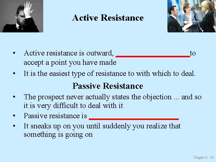 Active Resistance • • Active resistance is outward, __________to accept a point you have