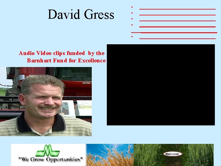 David Gress • • • _______________________________ _______________________________ Audio Video clips funded by the Barnhart