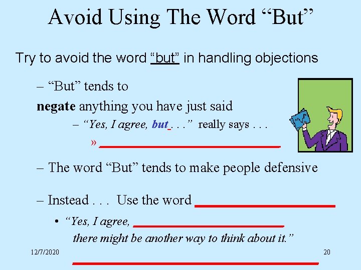 Avoid Using The Word “But” Try to avoid the word “but” in handling objections