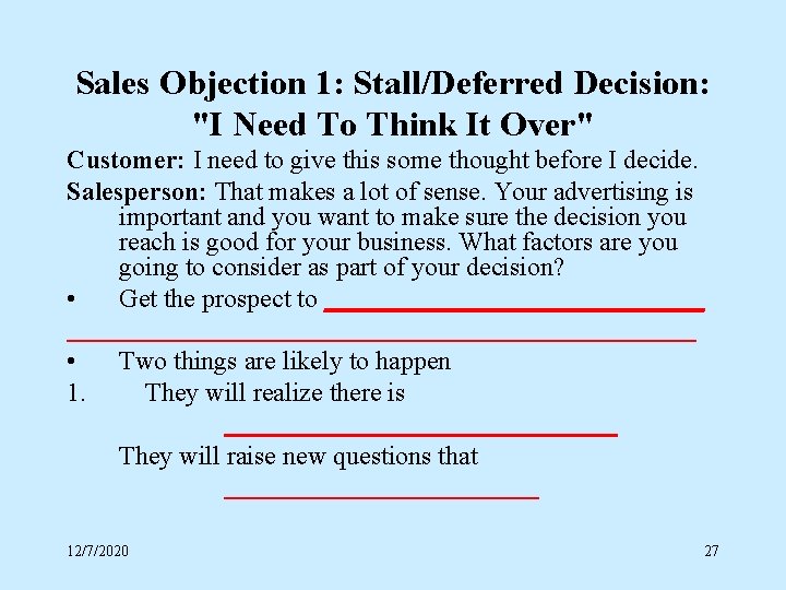 Sales Objection 1: Stall/Deferred Decision: "I Need To Think It Over" Customer: I need